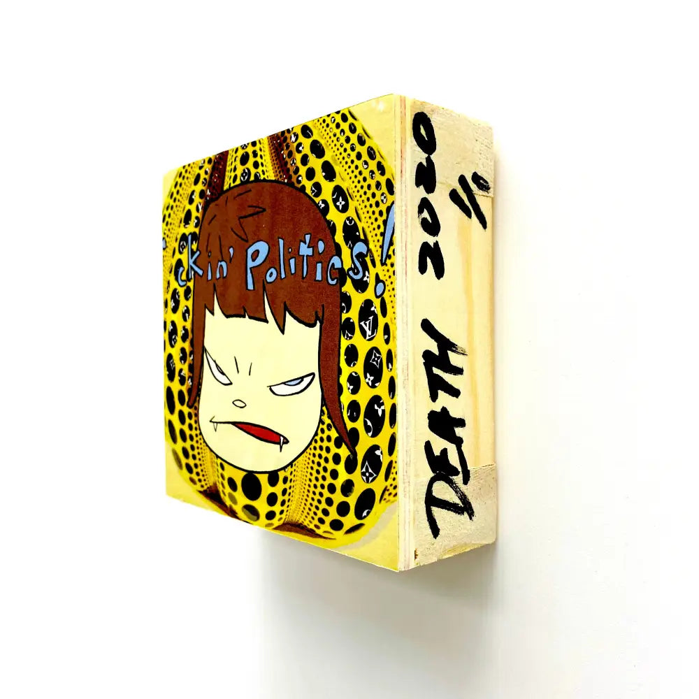 Fxxk Politics ! Wooden Panel (2020) Edition Of 1 Art Print